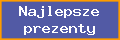 Najlepsze prezenty